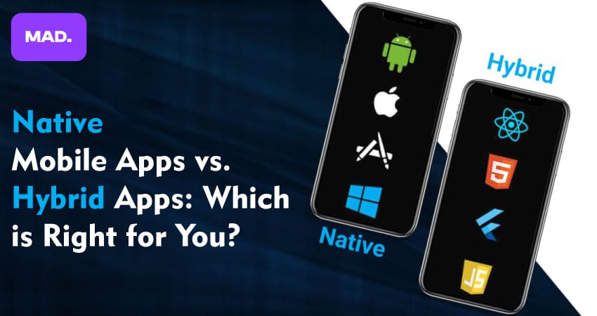 Native Mobile Apps vs. Hybrid Apps: Which is Right for You?